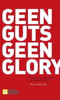 Geen Guts Geen Glory