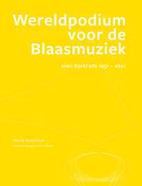 Wereldpodium voor de Blaasmuziek WMC Kerkrade: 1951 - 2021