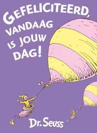 Dr. Seuss  -   Gefeliciteerd, vandaag is jouw dag!