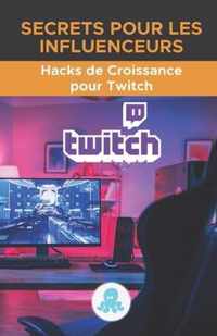 Secrets pour les influenceurs: Hacks de croissance pour Twitch