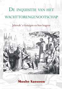 De inquisitie van het wachttorengenootschap Jehovah's Getuigen en hun leugens