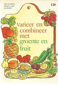 Varieer en combineer met groente en fruit