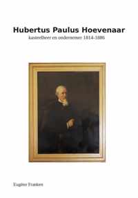 Hubertus Paulus Hoevenaar Kasteelheer en ondernemer