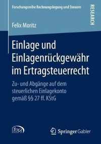 Einlage Und Einlagenrckgewhr Im Ertragsteuerrecht: Zu- Und Abgnge Auf Dem Steuerlichen Einlagekonto Gem  27 Ff. Kstg