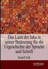 Das Land der Inka in seiner Bedeutung fur die Urgeschichte der Sprache und Schrift