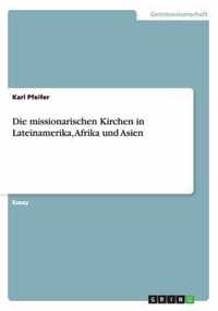 Die missionarischen Kirchen in Lateinamerika, Afrika und Asien