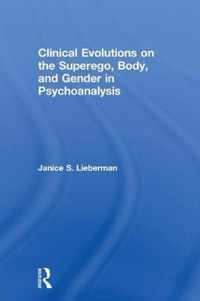 Clinical Evolutions on the Superego, Body, and Gender in Psychoanalysis