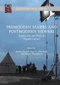 Premodern Rulers and Postmodern Viewers: Gender, Sex, and Power in Popular Culture