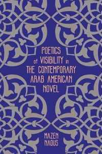 Poetics of Visibility in the Contemporary Arab American Novel