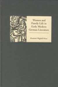 Women and Family Life in Early Modern German Literature