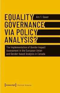 Equality Governance via Policy Analysis? - The Implementation of Gender Impact Assessment in the European Union and Gender-Based Analysis in Canada