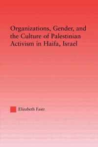 Organizations, Gender and the Culture of Palestinian Activism in Haifa, Israel