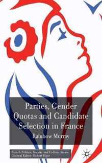 Parties, Gender Quotas and Candidate Selection in France