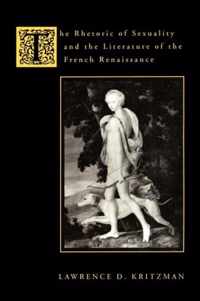 The Rhetoric of Sexuality and the Literature of the French Renaissance