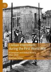 Civilian Internment During the First World War: A European and Global History, 1914--1920