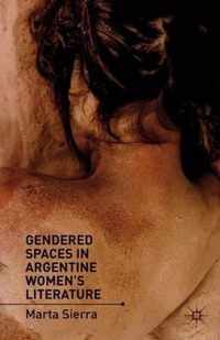 Gendered Spaces in Argentine Women s Literature