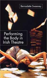 Performing the Body in Irish Theatre