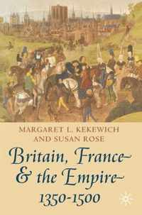 Britain, France And The Empire, 1350 - 1500