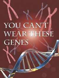 You Can't Wear These Genes