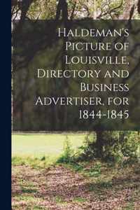 Haldeman's Picture of Louisville, Directory and Business Advertiser, for 1844-1845