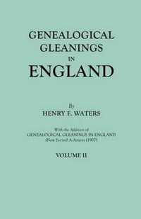 Genealogical Gleanings in England. Abstracts of Wills Relating to Early American Families, with Genealogical Notes and Pedigrees Constructed from the