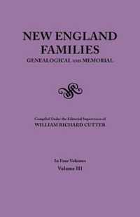 New England Families. Genealogical and Memorial. 1913 Edition. in Four Volumes. Volume III