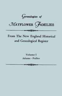 Genealogies of Mayflower Families from the New England Historical and Genealogical Register. in Three Volumes. Volume I