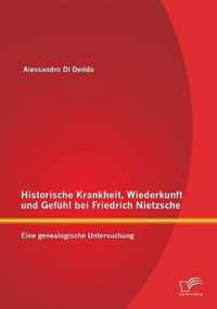 Historische Krankheit, Wiederkunft und Gefuhl bei Friedrich Nietzsche