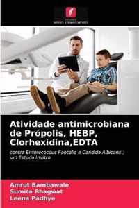 Atividade antimicrobiana de Propolis, HEBP, Clorhexidina, EDTA