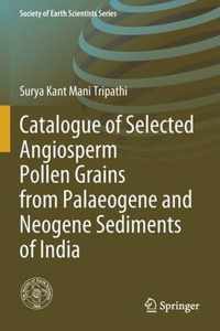 Catalogue of Selected Angiosperm Pollen Grains from Palaeogene and Neogene Sediments of India