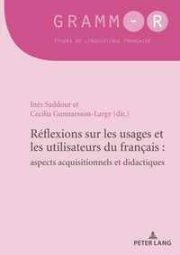 Reflexions sur les usages et les utilisateurs du francais : aspects acquisitionnels et didactiques: Reflections on the uses and users of French