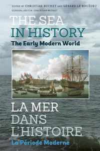 The Sea in History - The Early Modern World / La Mer Dans L'histoire - La periode Moderne