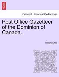 Post Office Gazetteer of the Dominion of Canada.