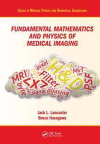 Fundamental Mathematics and Physics of Medical Imaging