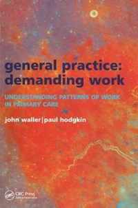 General Practice--Demanding Work