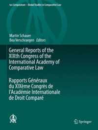 General Reports of the XIXth Congress of the International Academy of Comparative Law Rapports Generaux du XIXeme Congres de l'Academie Internationale de Droit Compare