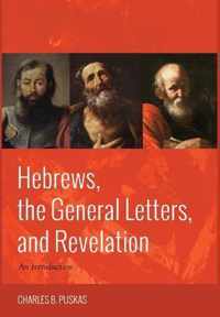 Hebrews, the General Letters, and Revelation