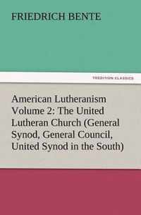 American Lutheranism Volume 2