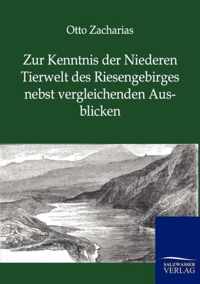 Zur Kenntnis der Niederen Tierwelt des Riesengebirges nebst vergleichenden Ausblicken