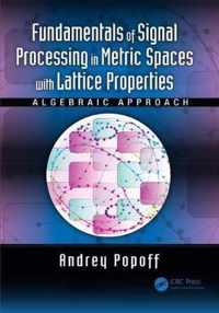 Fundamentals of Signal Processing in Metric Spaces with Lattice Properties