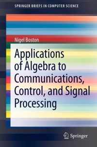 Applications of Algebra to Communications, Control, and Signal Processing