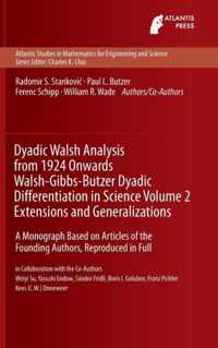 Dyadic Walsh Analysis from 1924 Onwards Walsh Gibbs Butzer Dyadic Differentiatio
