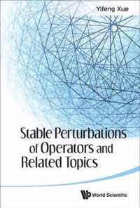 Stable Perturbations Of Operators And Related Topics