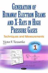 Generation of Runaway Electron Beams & X-Rays in High Pressure Gases: Volume 1