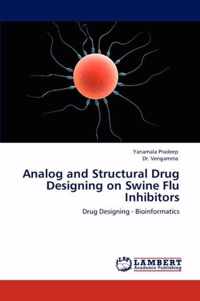 Analog and Structural Drug Designing on Swine Flu Inhibitors