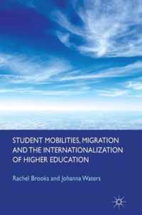 Student Mobilities, Migration and the Internationalization of Higher Education