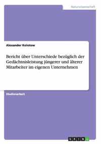 Bericht uber Unterschiede bezuglich der Gedachtnisleistung jungerer und alterer Mitarbeiter im eigenen Unternehmen