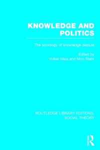 Knowledge and Politics (Rle Social Theory)