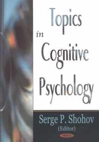 Topics in Cognitive Psychology