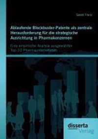 Ablaufende Blockbuster-Patente als zentrale Herausforderung fur die strategische Ausrichtung in Pharmakonzernen